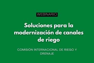 Webinario ICID: “Soluciones para la modernización de canales de riego” Webinario ICID: “Soluciones para la modernización de canales de riego”