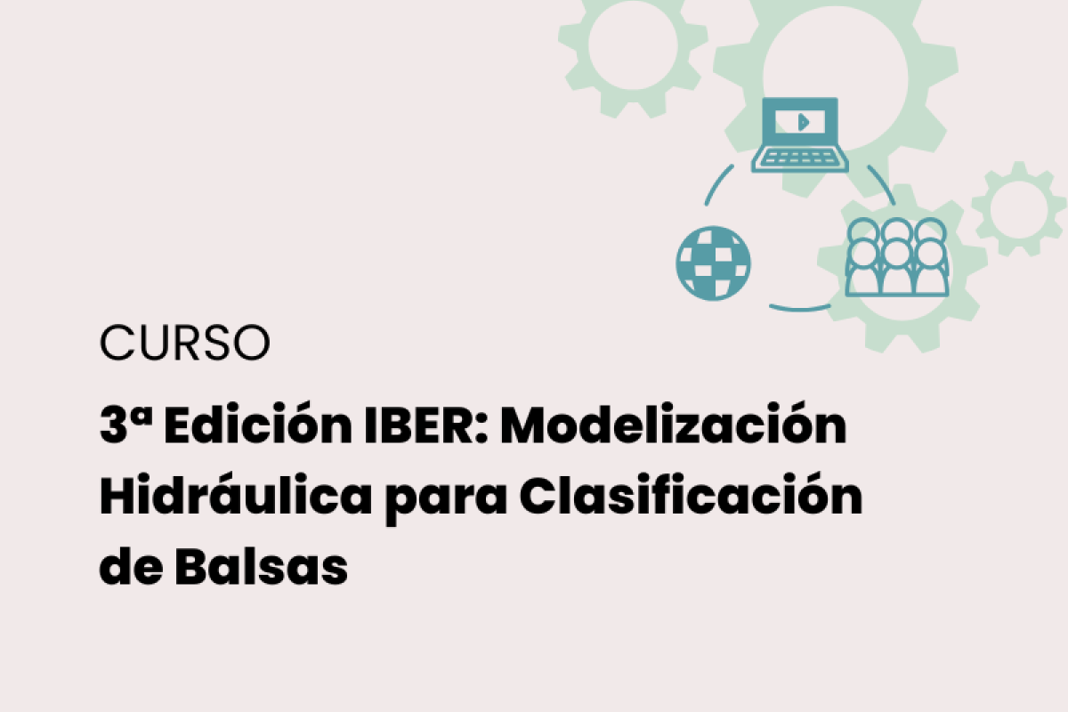 3ª Edición IBER: Modelización Hidráulica para Clasificación de Balsas 3ª Edición IBER: Modelización Hidráulica para Clasificación de Balsas