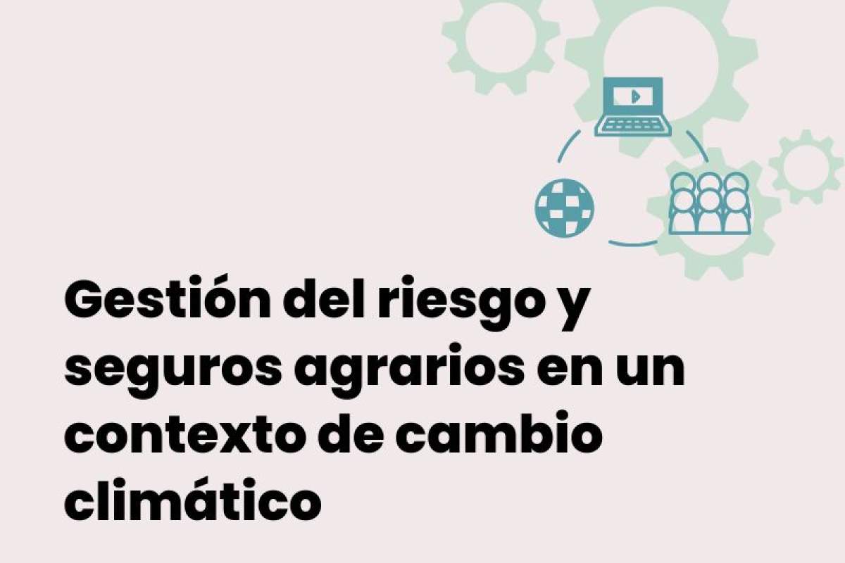 Curso: Gestión del riesgo y seguros agrarios en un contexto de cambio climático
