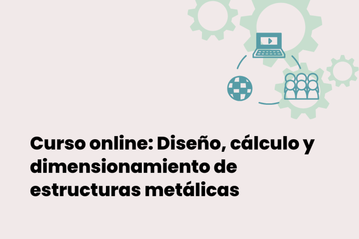 Curso online: Diseño, cálculo y dimensionamiento de estructuras metálicas