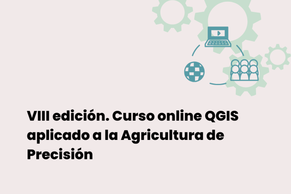 Curso online QGIS aplicado a la Agricultura de Precisión. VIII edición. Nivel 1 Curso online QGIS aplicado a la Agricultura de Precisión. VIII edición. Nivel 1