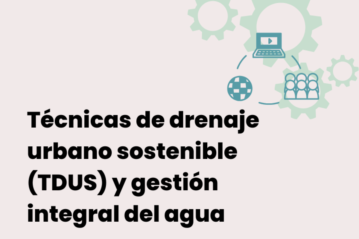 Curso técnicas de drenaje urbano sostenible (TDUS) y gestión integral del agua