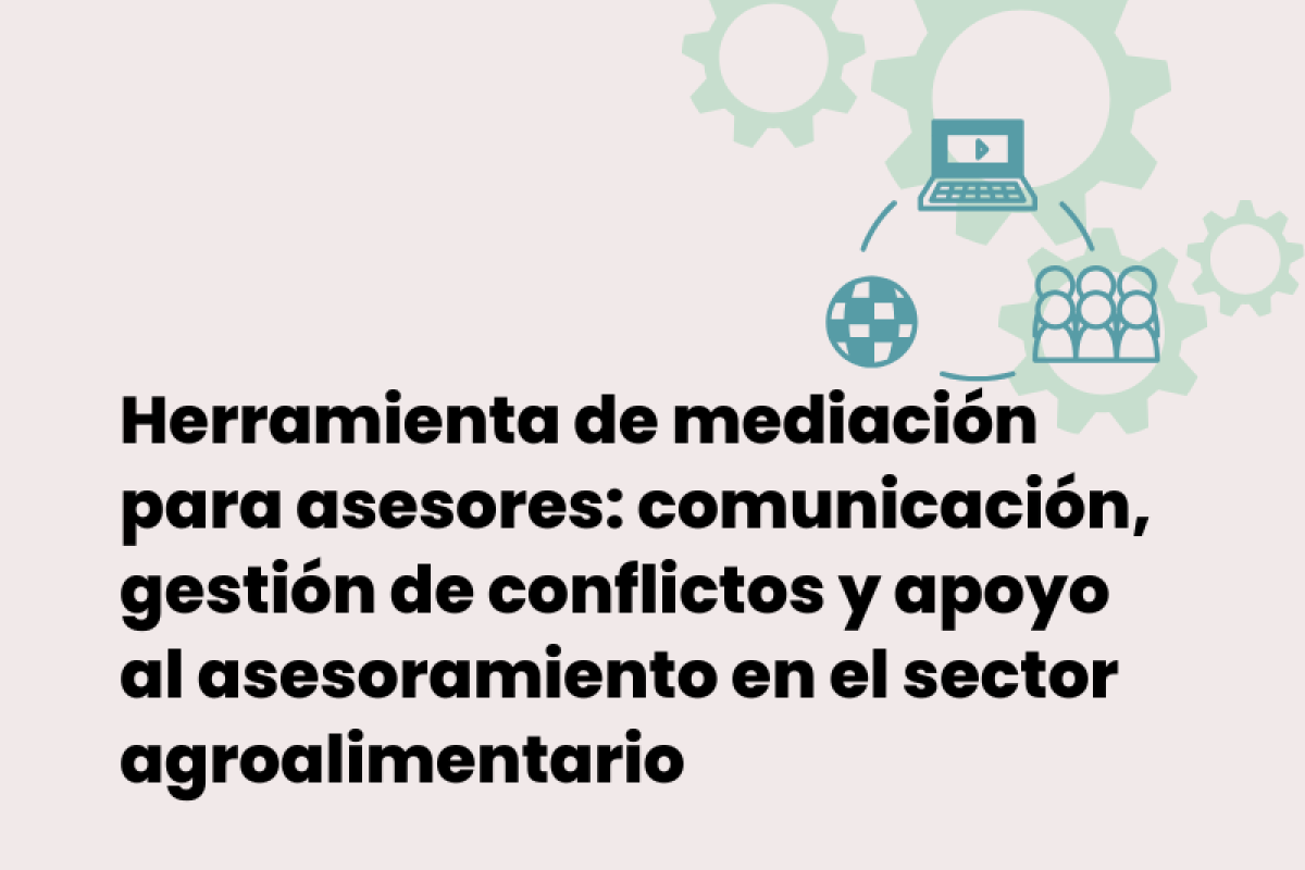 Herramienta de mediación para asesores: comunicación, gestión de conflictos y apoyo al asesoramiento en el sector agroalimentario