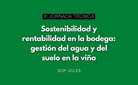 Jornada: Sostenibilidad y rentabilidad en la bodega: gestión del agua y del suelo en la viña