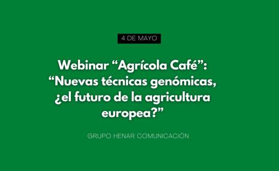 Webinar “Agrícola Café”: “Nuevas técnicas genómicas, ¿el futuro de la agricultura europea?”