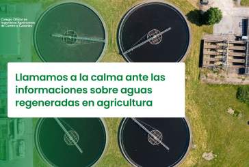 Llamamos a la calma ante las informaciones sobre aguas regeneradas en agricultura