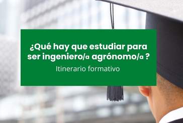 Itinerario formativo para convertirse en ingeniero agrónomo