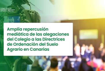 Amplia repercusión mediática de las alegaciones del Colegio a las Directrices de Ordenación del Suelo Agrario en Canarias
