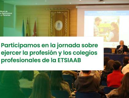 El Colegio de Agrónomos participamos en la jornada sobre ejercer la profesión y los colegios profesionales de la ETSIAAB