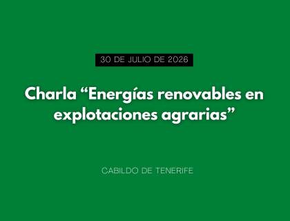 Jornada gratuita sobre energías renovables en explotaciones agrarias en Tenerife