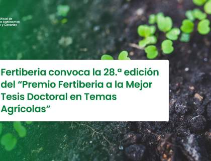 Fertiberia convoca la 28.ª edición del “Premio Fertiberia a la Mejor Tesis Doctoral en Temas Agrícolas”