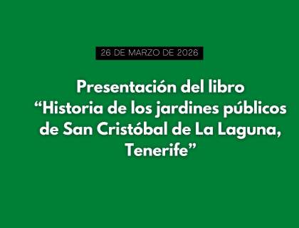 Presentación del libro "Historia de los jardines públicos de San Cristóbal de La Laguna, Tenerife"