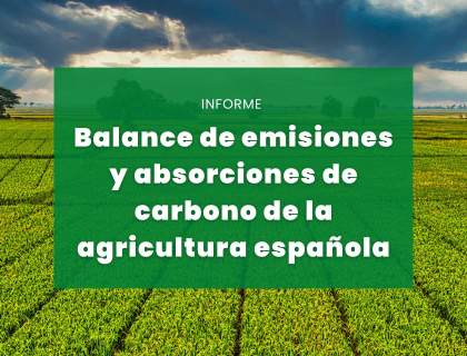 Balance de emisiones y absorciones de carbono de la agricultura española: la agricultura como sumidero natural de carbono