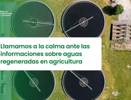 Llamamos a la calma ante las informaciones sobre aguas regeneradas en agricultura