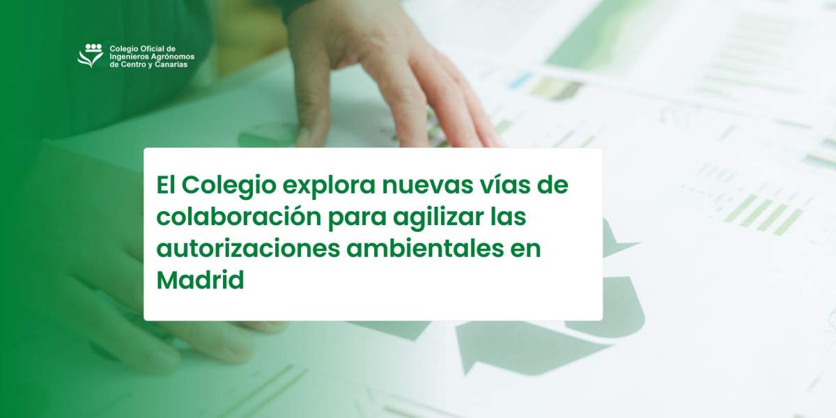 El Colegio explora nuevas vías de colaboración para agilizar las autorizaciones ambientales en Madrid