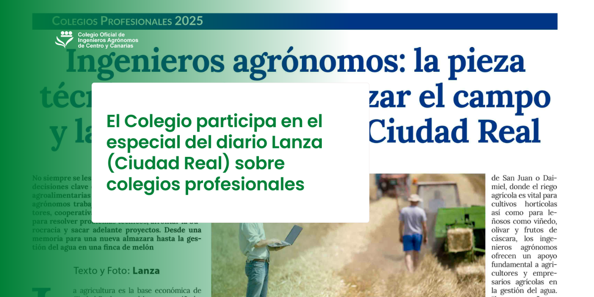 El Colegio de Ingenieros Agrónomos participa en el especial del diario Lanza sobre colegios profesionales