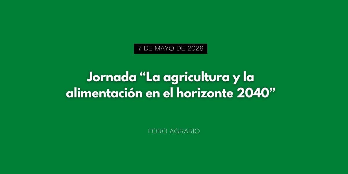 jornada “La Agricultura y la alimentación en el horizonte 2040”