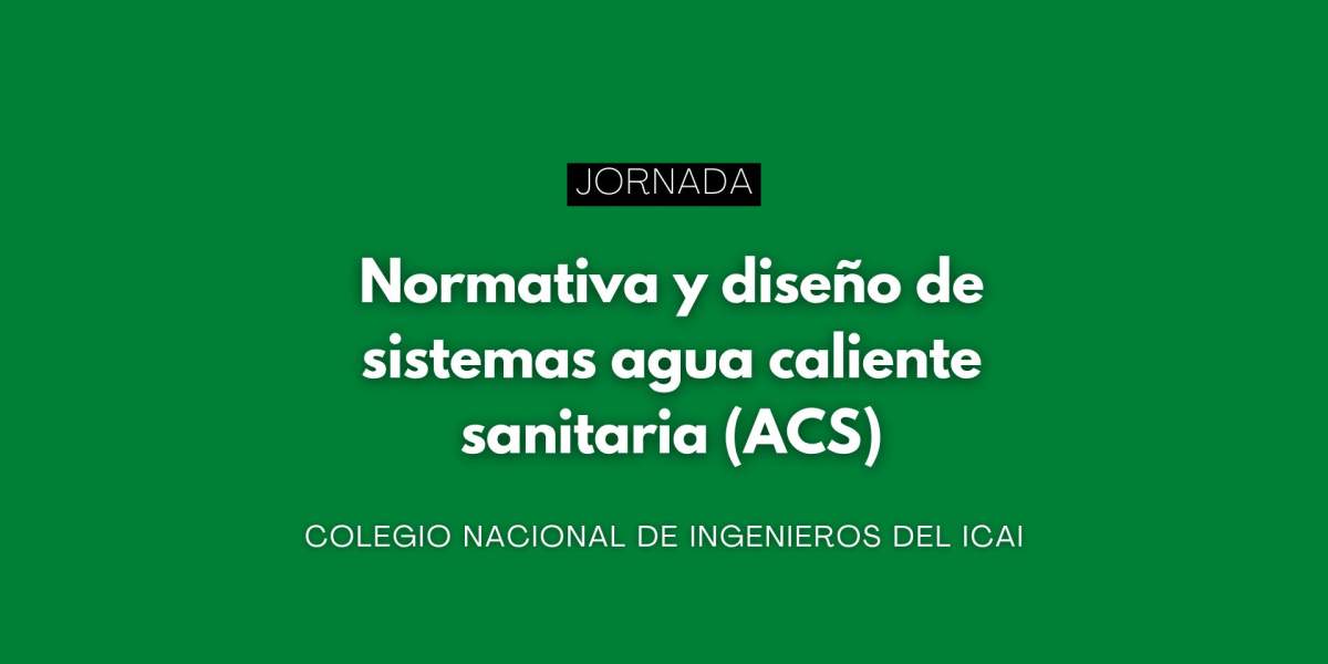 Jornada: Normativa y diseño de sistemas agua caliente sanitaria (ACS)