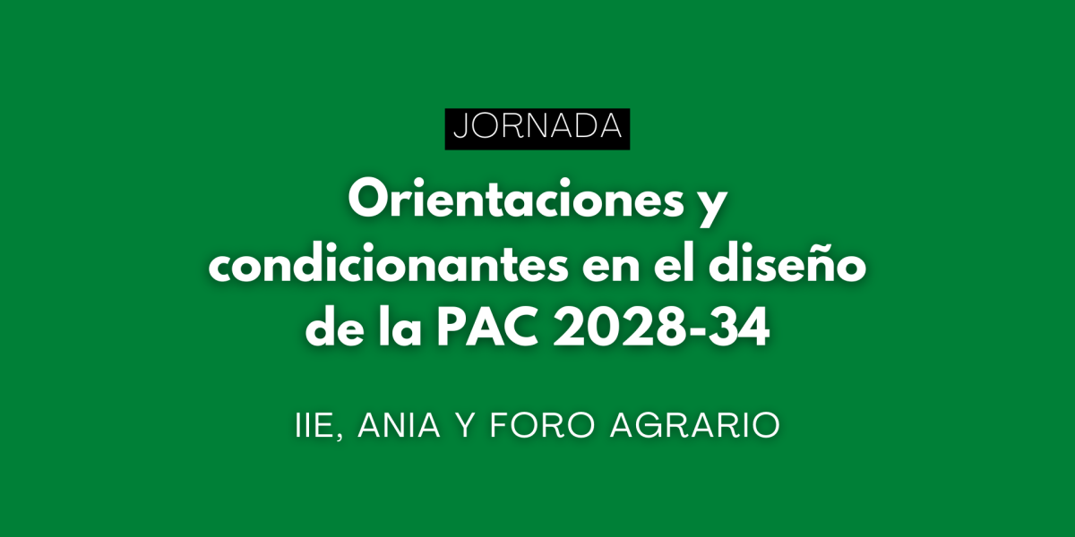 Jornada "Orientaciones y condicionantes en el diseño de la PAC 2028-34"