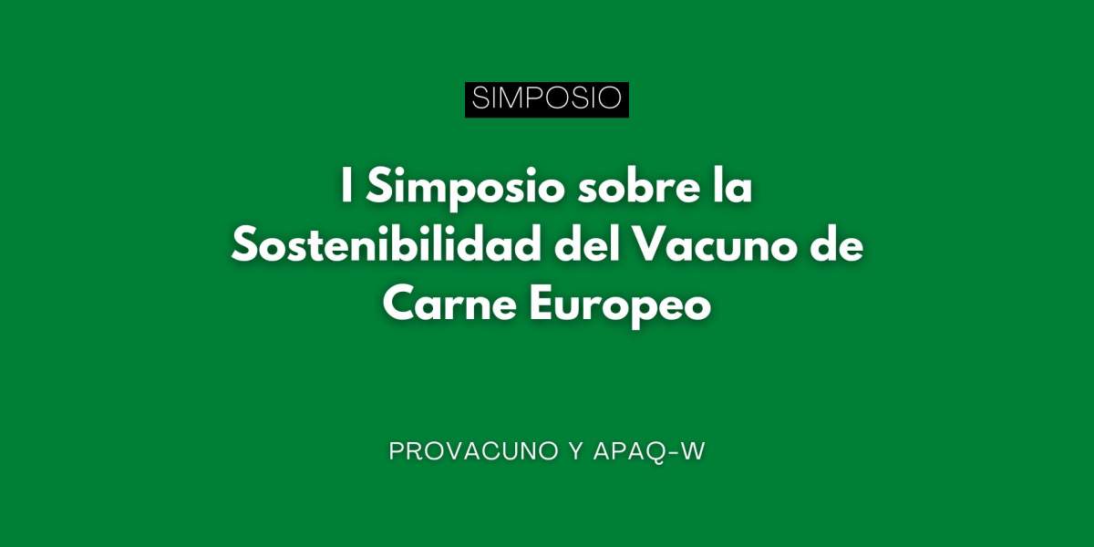 I Simposio sobre la Sostenibilidad del Vacuno de Carne Europeo