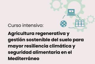 CIHEAM Zaragoza impulsa la agricultura regenerativa para reforzar la resiliencia climática en el Mediterráneo