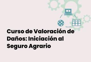 Curso "Valoración de Daños: Iniciación al Seguro Agrario"
