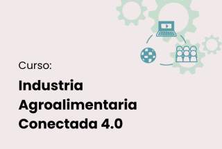 Curso: “Industria Agroalimentaria Conectada 4.0”