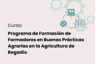 Programa de Formación de Formadores en Buenas Prácticas Agrarias en la Agricultura de Regadío