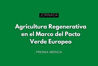 Jornada: "Agricultura Regenerativa en el Marco del Pacto Verde Europeo"