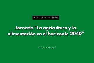 jornada “La Agricultura y la alimentación en el horizonte 2040”