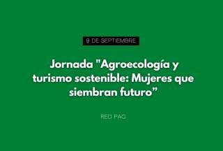 Jornada "Agroecología y turismo sostenible: Mujeres que siembran futuro"