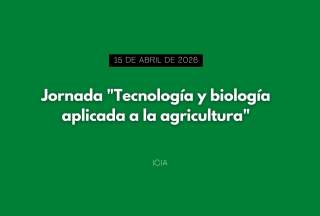 Jornada "Tecnología y biología aplicada a la agricultura"