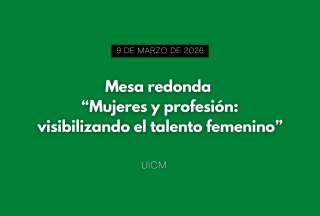Mesa redonda: “Mujeres y profesión: visibilizando el talento femenino”